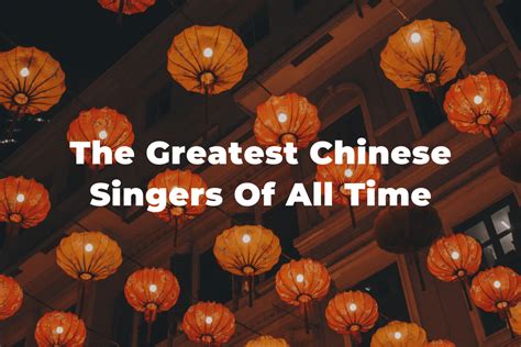 15 Of The Greatest And Most Famous Chinese Singers.